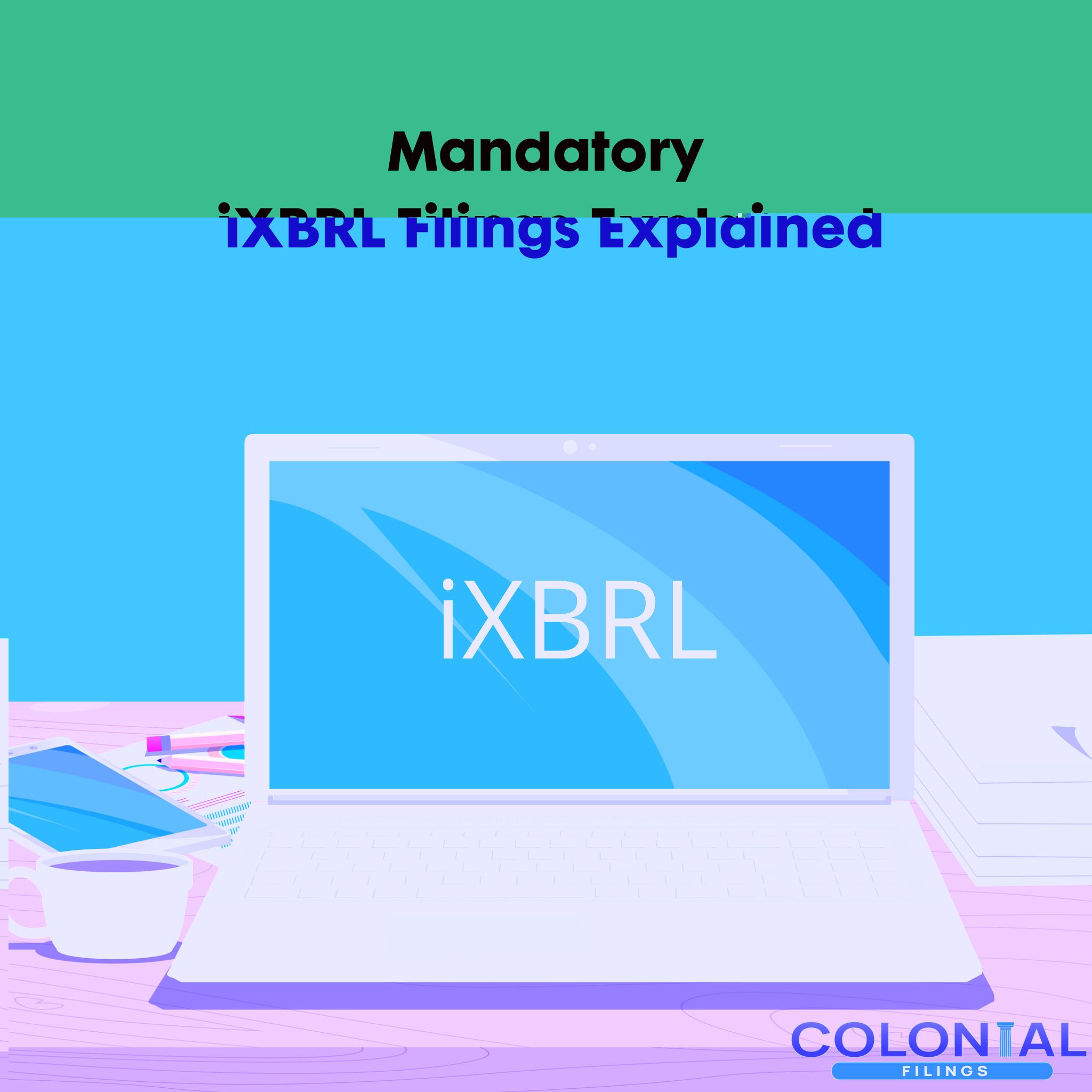 iXBRL Filings: What Are They and When Are They Mandatory?